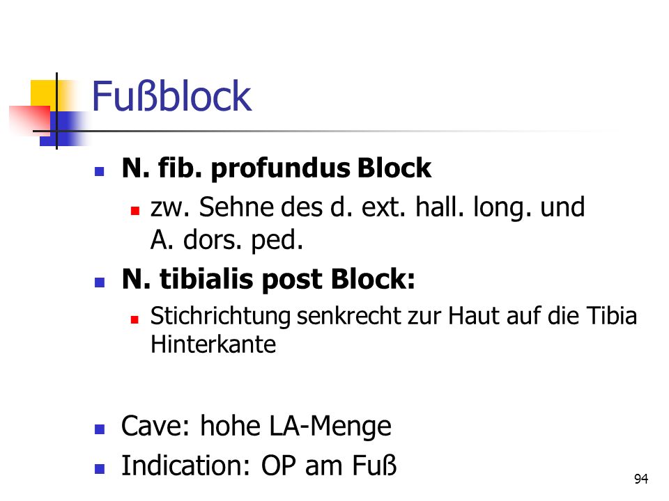 Fußblock N. tibialis post Block: Cave: hohe LA-Menge