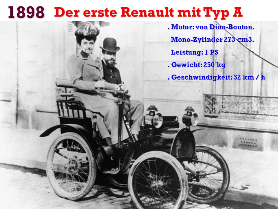 1898 Der erste Renault mit Typ A . Motor: von Dion-Bouton.