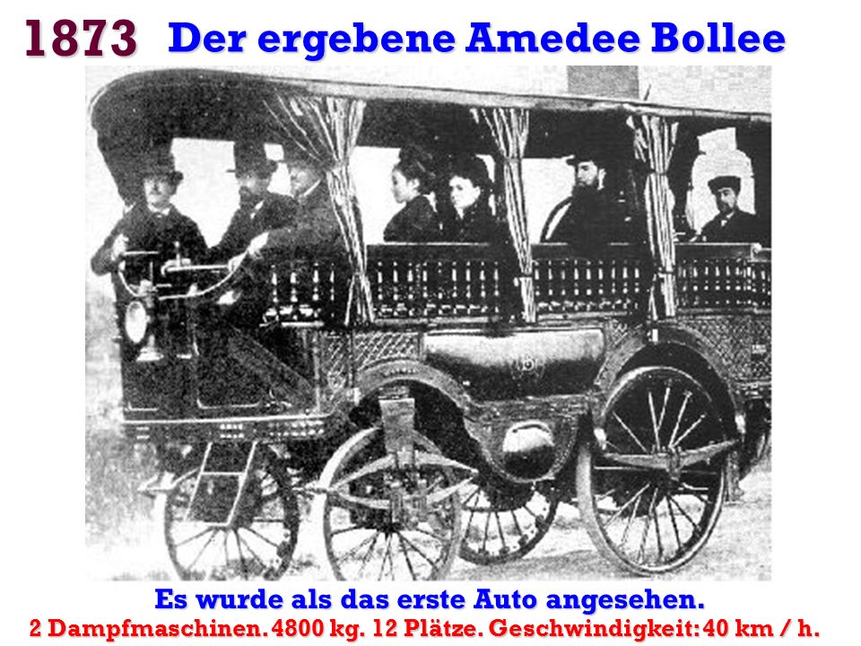 1873 Der ergebene Amedee Bollee Es wurde als das erste Auto angesehen.