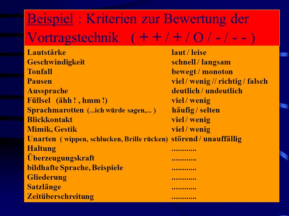 Beispiel : Kriterien zur Bewertung der Vortragstechnik ( + + / + / O / - / - - )