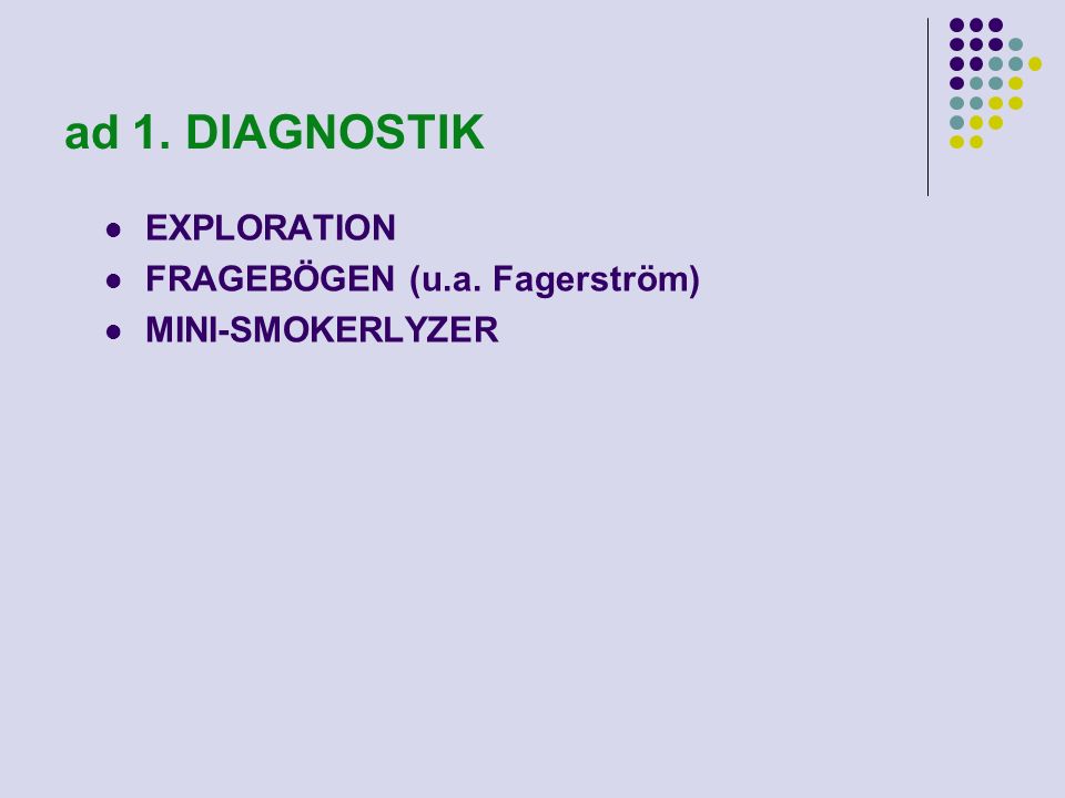 ad 1. DIAGNOSTIK EXPLORATION FRAGEBÖGEN (u.a. Fagerström)
