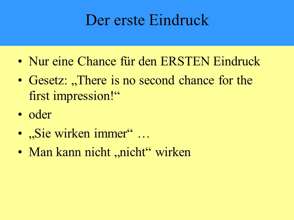 Der erste Eindruck Nur eine Chance für den ERSTEN Eindruck