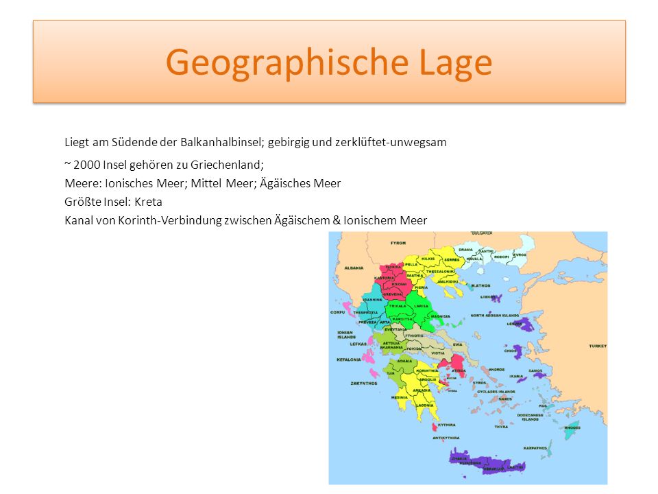 Geographische Lage Liegt am Südende der Balkanhalbinsel; gebirgig und zerklüftet-unwegsam. ~ 2000 Insel gehören zu Griechenland;