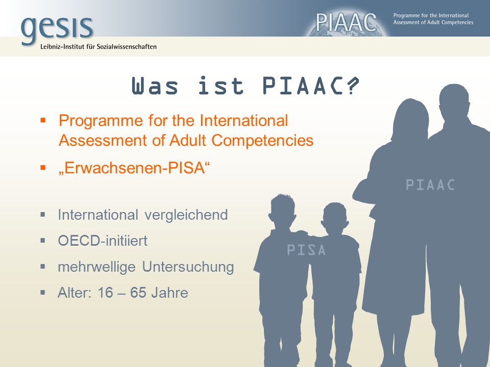Was ist PIAAC Programme for the International Assessment of Adult Competencies. „Erwachsenen-PISA