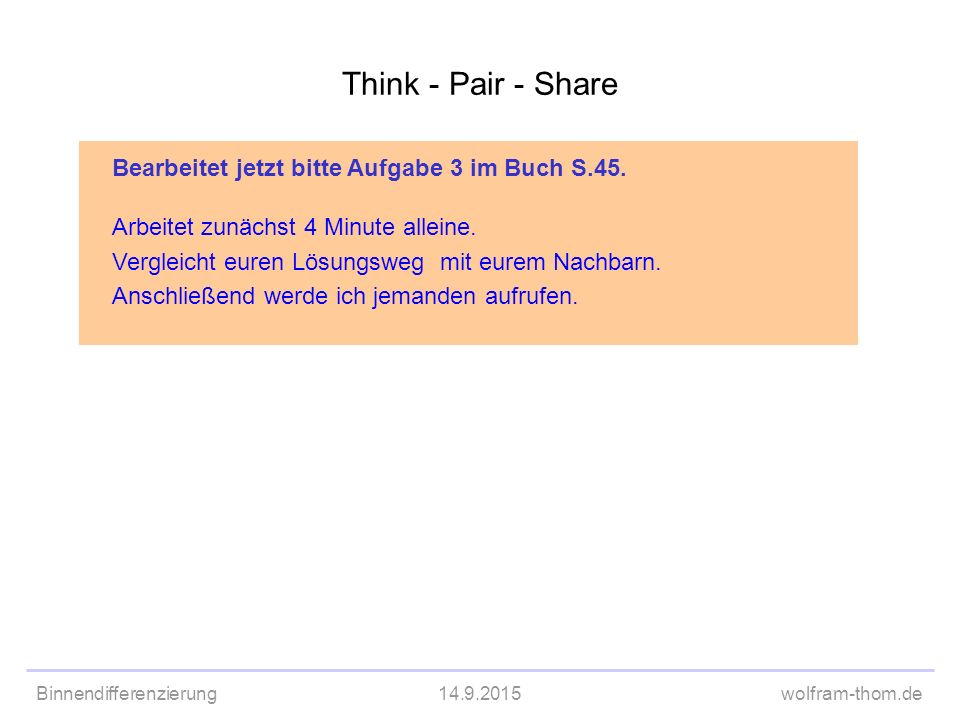 Think - Pair - Share Bearbeitet jetzt bitte Aufgabe 3 im Buch S.45.
