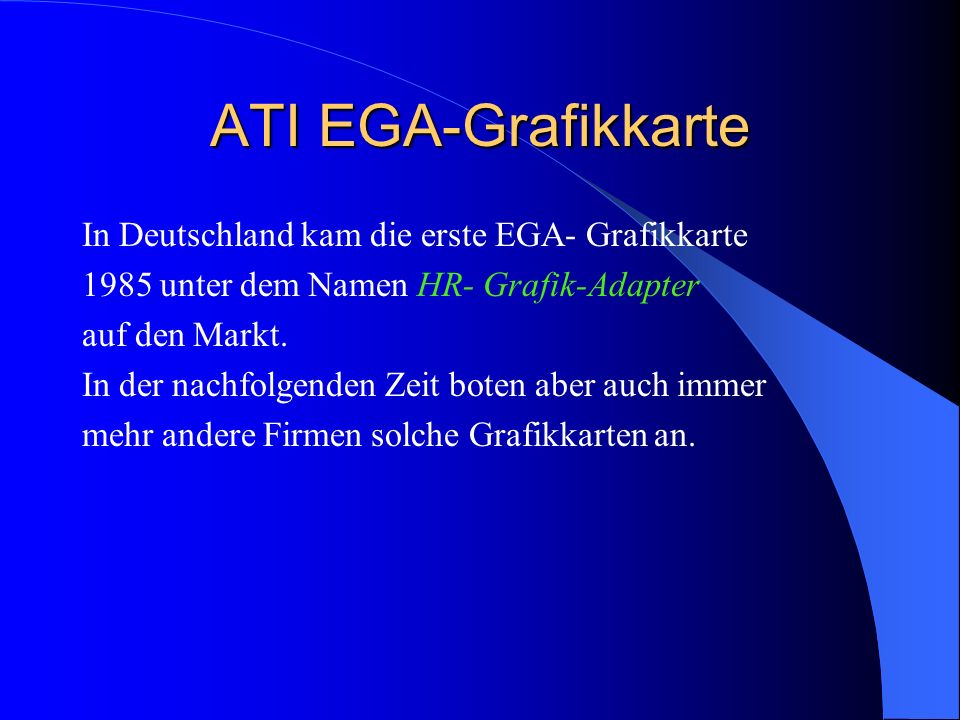 ATI EGA-Grafikkarte In Deutschland kam die erste EGA- Grafikkarte