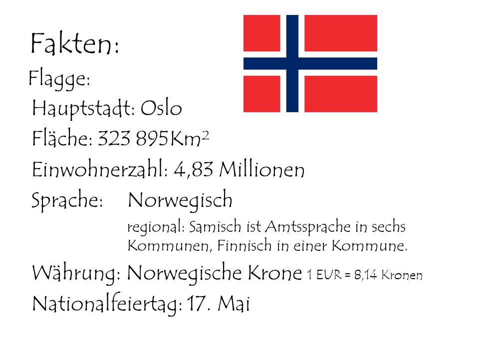 Fakten: Flagge: Hauptstadt: Oslo Fläche: Km²