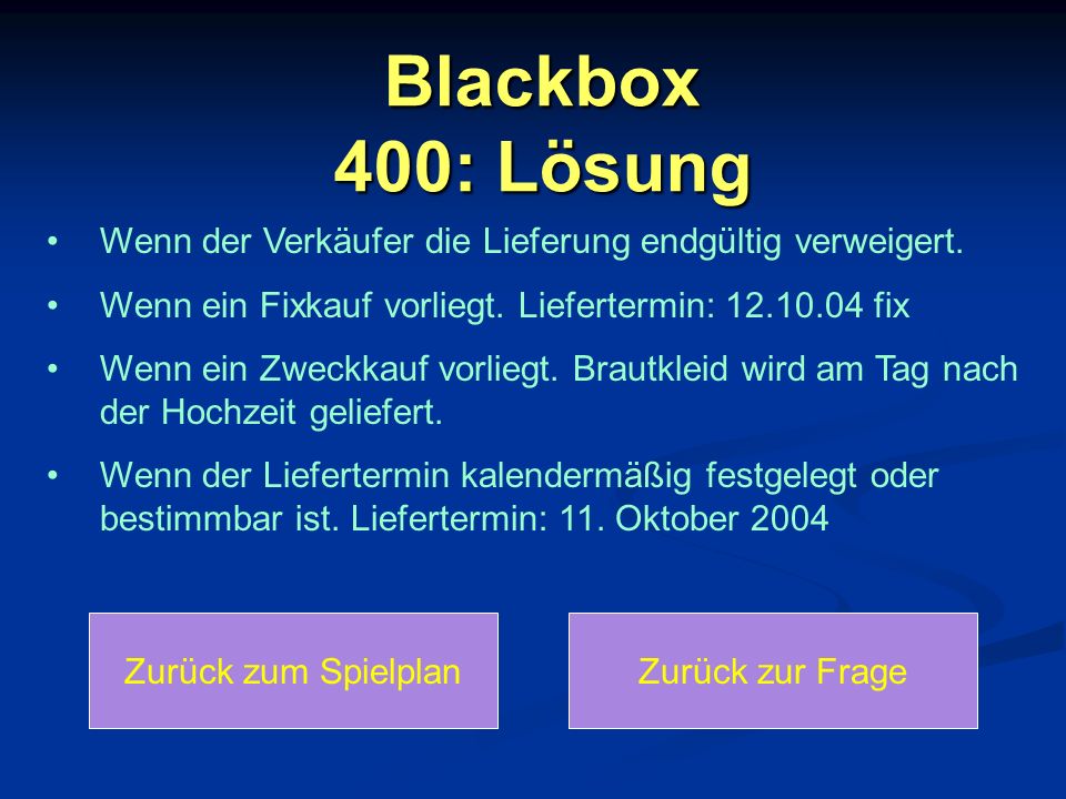 Blackbox 400: Lösung Wenn der Verkäufer die Lieferung endgültig verweigert. Wenn ein Fixkauf vorliegt. Liefertermin: fix.