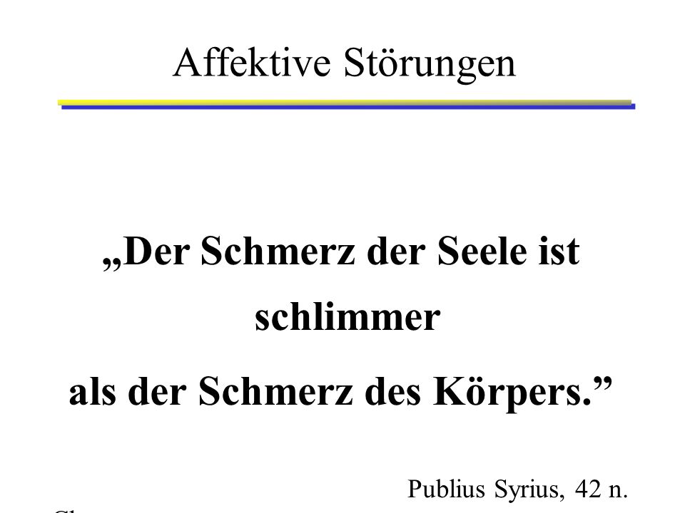„Der Schmerz der Seele ist schlimmer als der Schmerz des Körpers.