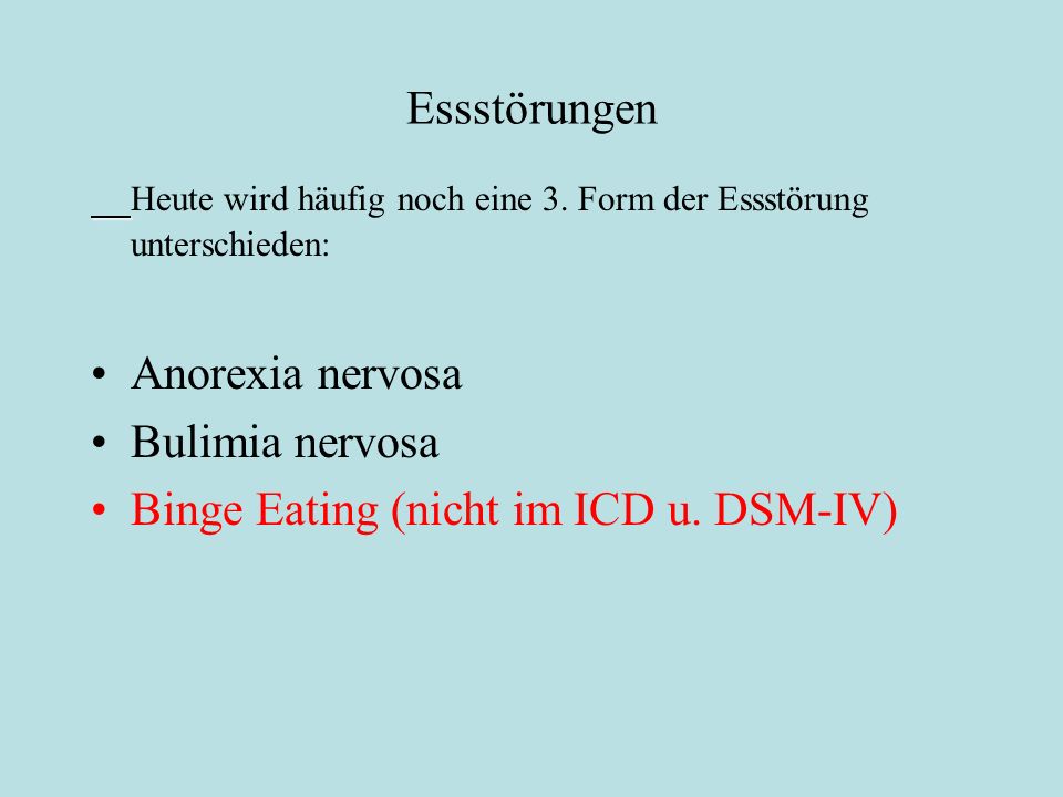 Essstörungen Heute wird häufig noch eine 3. Form der Essstörung unterschieden: Anorexia nervosa. Bulimia nervosa.