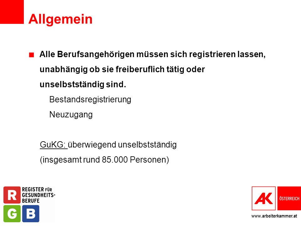 Allgemein Alle Berufsangehörigen müssen sich registrieren lassen, unabhängig ob sie freiberuflich tätig oder unselbstständig sind.