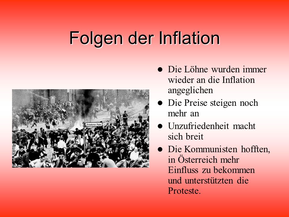 Folgen der Inflation Die Löhne wurden immer wieder an die Inflation angeglichen. Die Preise steigen noch mehr an.