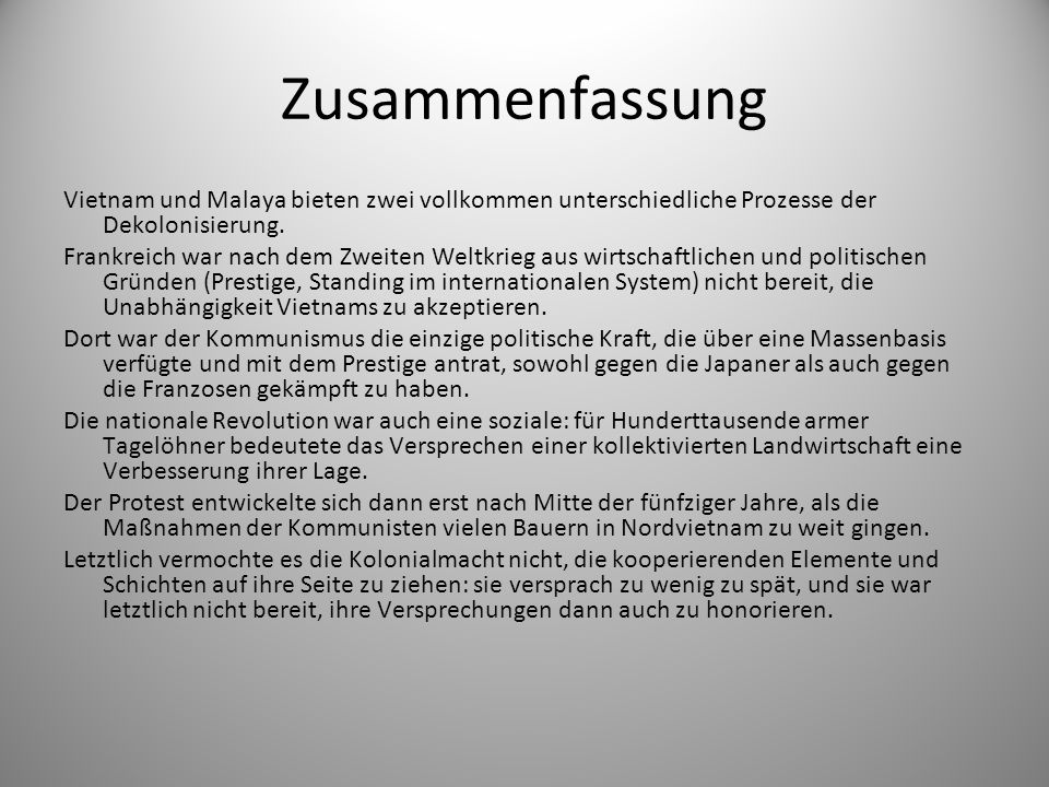 Zusammenfassung Vietnam und Malaya bieten zwei vollkommen unterschiedliche Prozesse der Dekolonisierung.