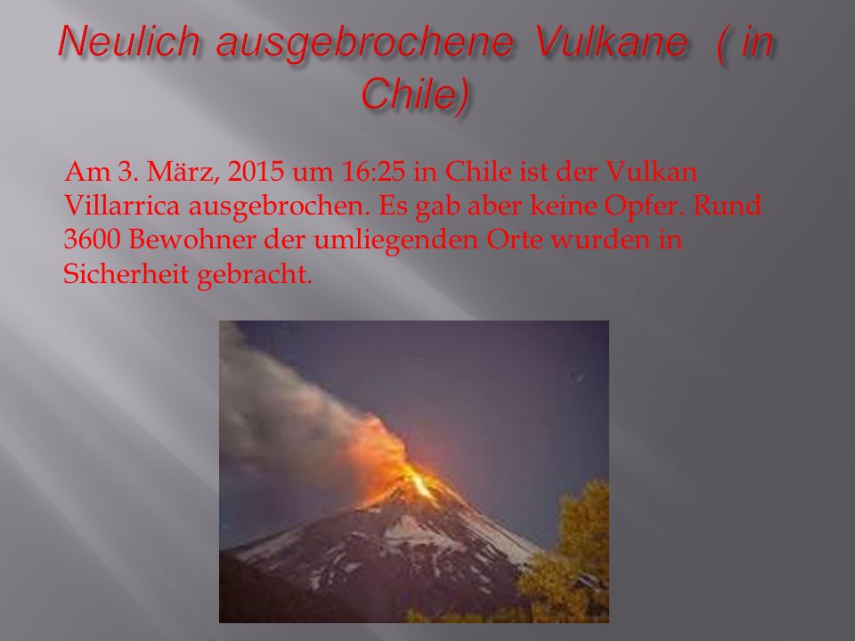 Neulich ausgebrochene Vulkane ( in Chile)