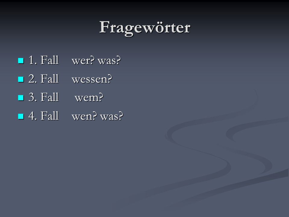 Fragewörter 1. Fall wer was 2. Fall wessen 3. Fall wem