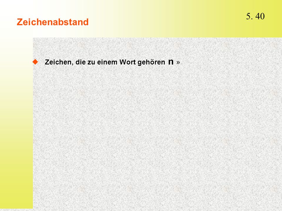 Zeichenabstand Zeichen, die zu einem Wort gehören n »