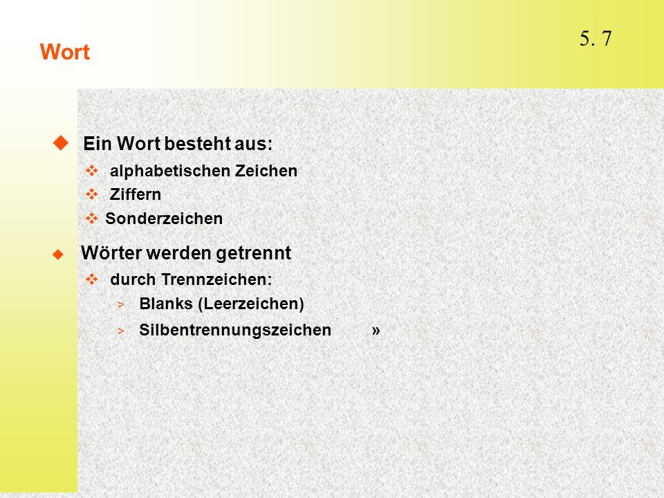 Ein Wort besteht aus: Wort Wörter werden getrennt