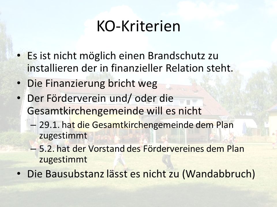 KO-Kriterien Es ist nicht möglich einen Brandschutz zu installieren der in finanzieller Relation steht.