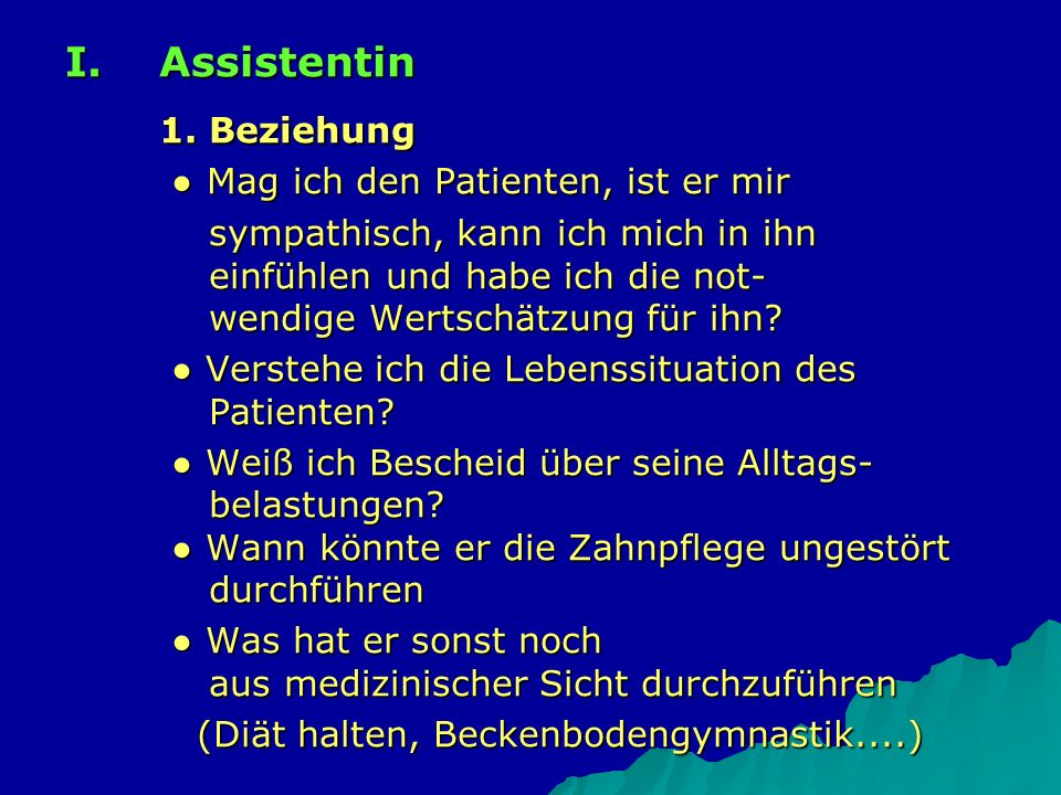 1. Beziehung ● Mag ich den Patienten, ist er mir