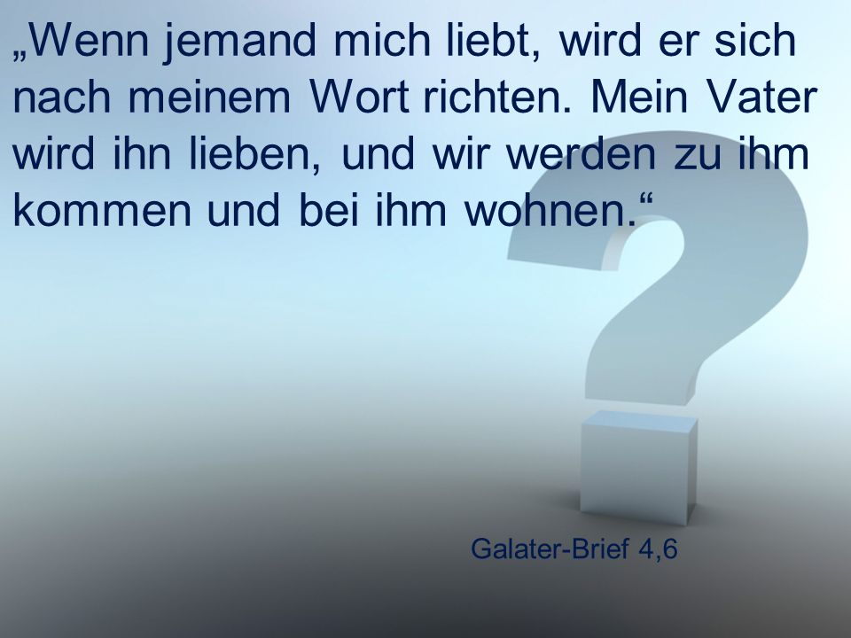 „Wenn jemand mich liebt, wird er sich nach meinem Wort richten