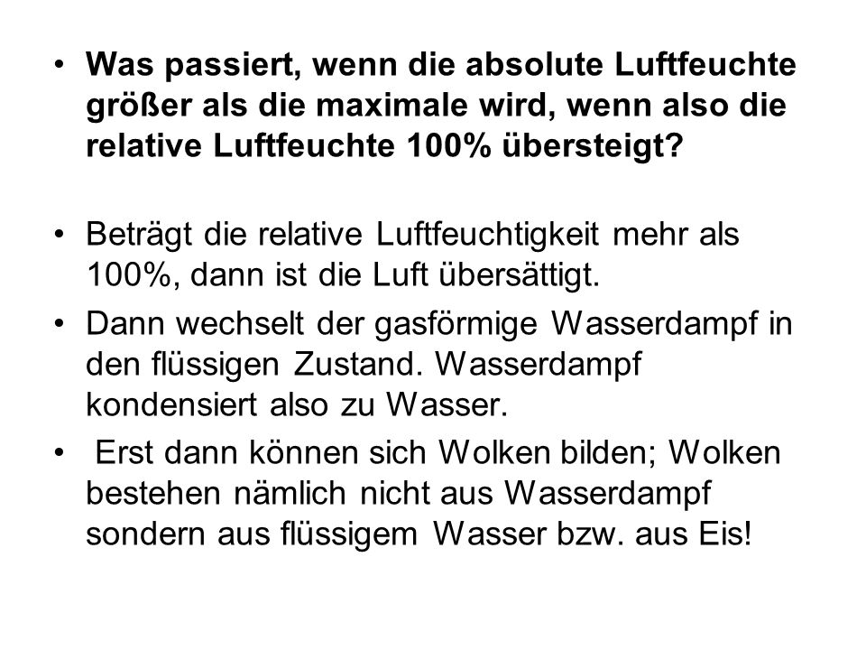 Was passiert, wenn die absolute Luftfeuchte größer als die maximale wird, wenn also die relative Luftfeuchte 100% übersteigt