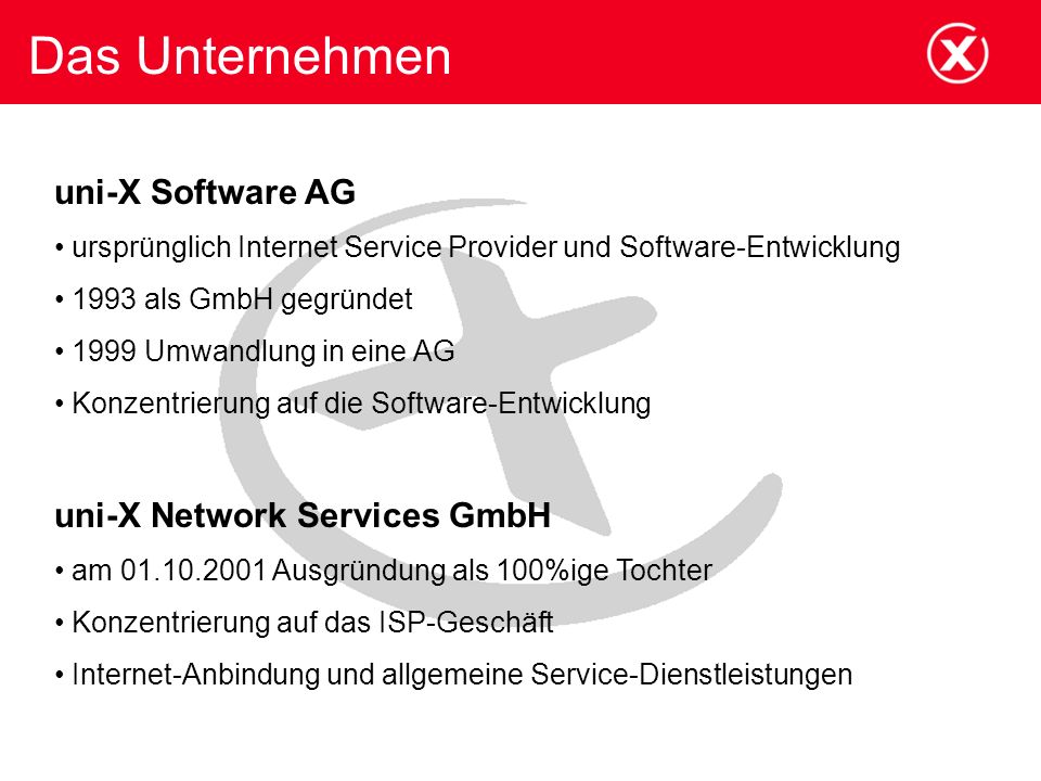 Das Unternehmen uni-X Software AG uni-X Network Services GmbH