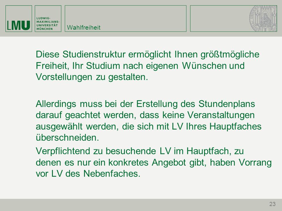 Wahlfreiheit Diese Studienstruktur ermöglicht Ihnen größtmögliche Freiheit, Ihr Studium nach eigenen Wünschen und Vorstellungen zu gestalten.