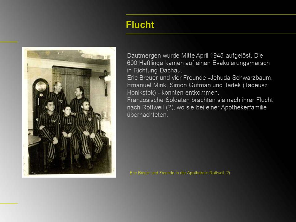 Flucht Dautmergen wurde Mitte April 1945 aufgelöst. Die 600 Häftlinge kamen auf einen Evakuierungsmarsch in Richtung Dachau.