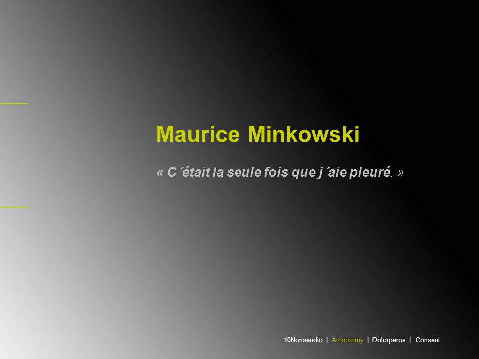 Maurice Minkowski « C´était la seule fois que j´aie pleuré. »