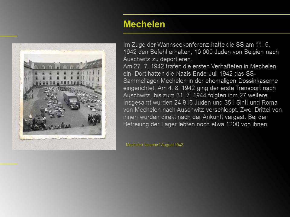 Mechelen Im Zuge der Wannseekonferenz hatte die SS am den Befehl erhalten, Juden von Belgien nach Auschwitz zu deportieren.