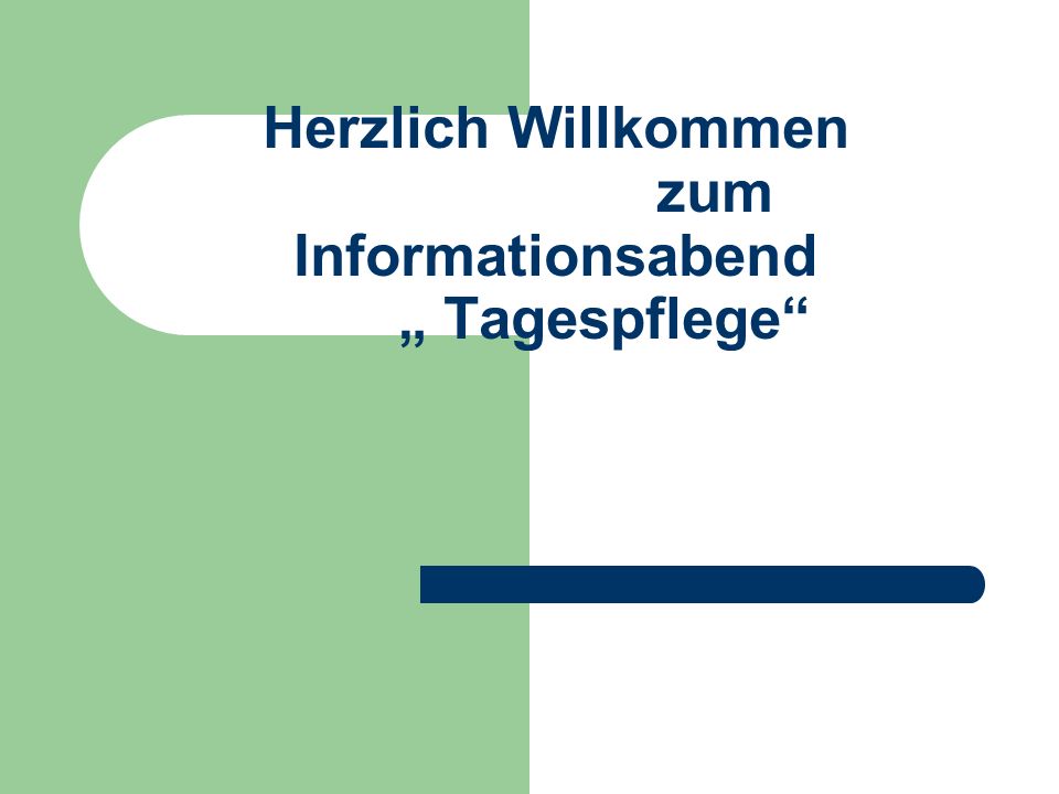 Herzlich Willkommen zum Informationsabend „ Tagespflege