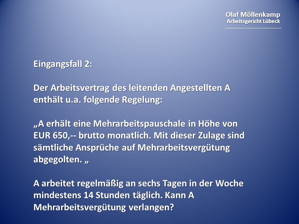 Eingangsfall 2: Der Arbeitsvertrag des leitenden Angestellten A enthält u.a. folgende Regelung: