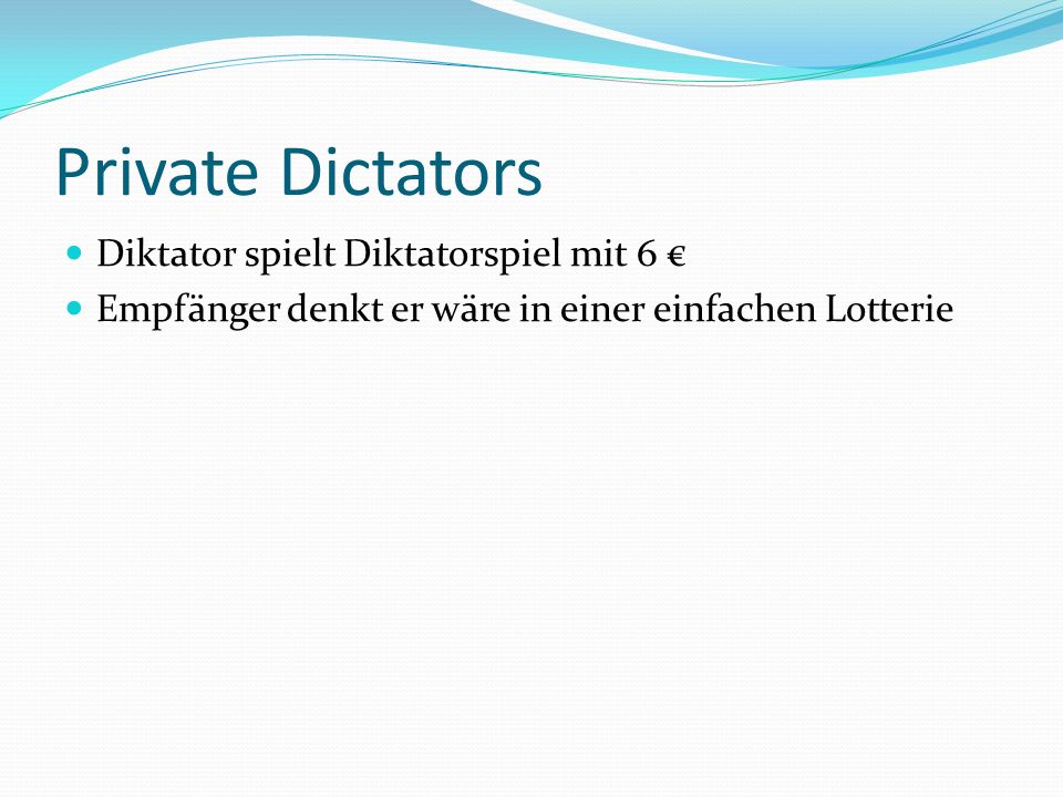 Private Dictators Diktator spielt Diktatorspiel mit 6 €