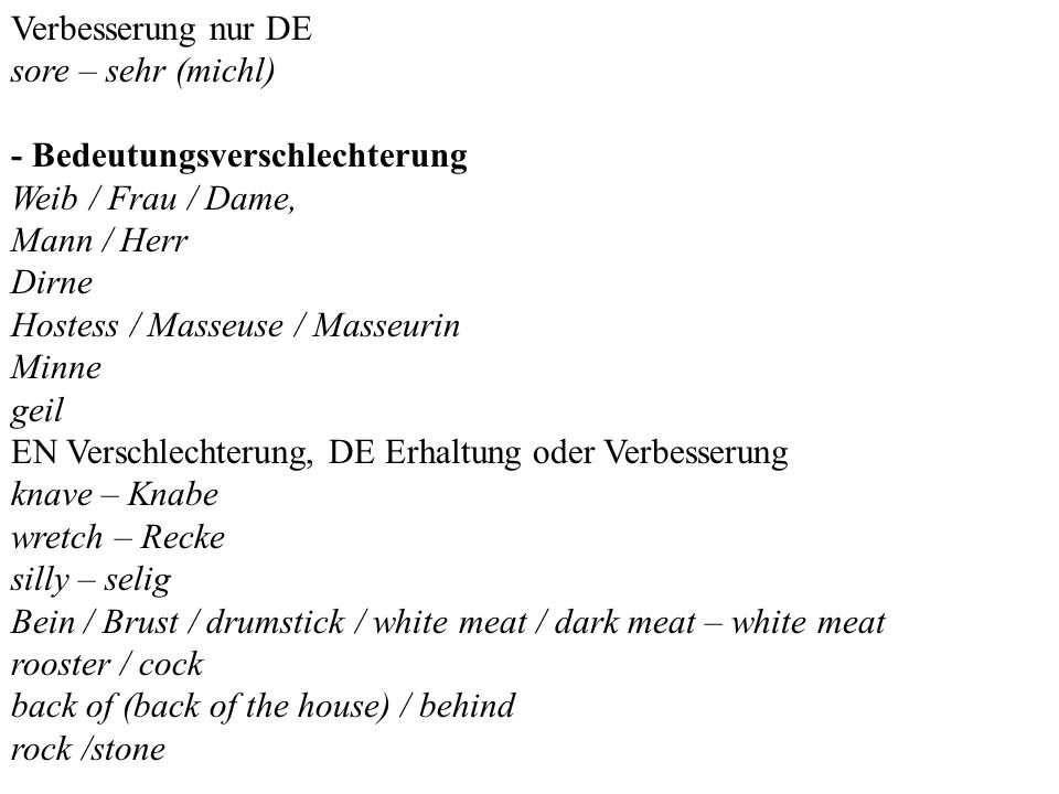 Verbesserung nur DE sore – sehr (michl) - Bedeutungsverschlechterung. Weib / Frau / Dame, Mann / Herr.