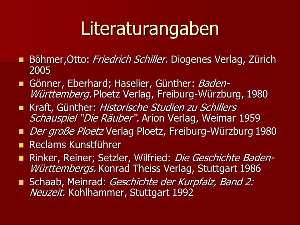 Literaturangaben Böhmer,Otto: Friedrich Schiller. Diogenes Verlag, Zürich