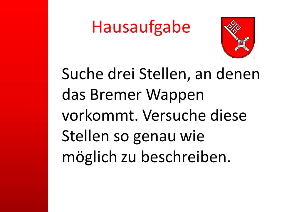 Hausaufgabe Suche drei Stellen, an denen das Bremer Wappen vorkommt.