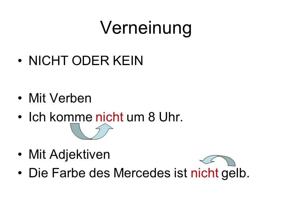 Verneinung NICHT ODER KEIN Mit Verben Ich komme nicht um 8 Uhr.