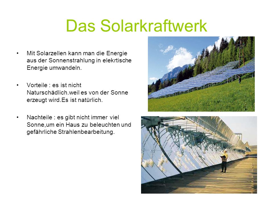 Das Solarkraftwerk Mit Solarzellen kann man die Energie aus der Sonnenstrahlung in elekrtische Energie umwandeln.