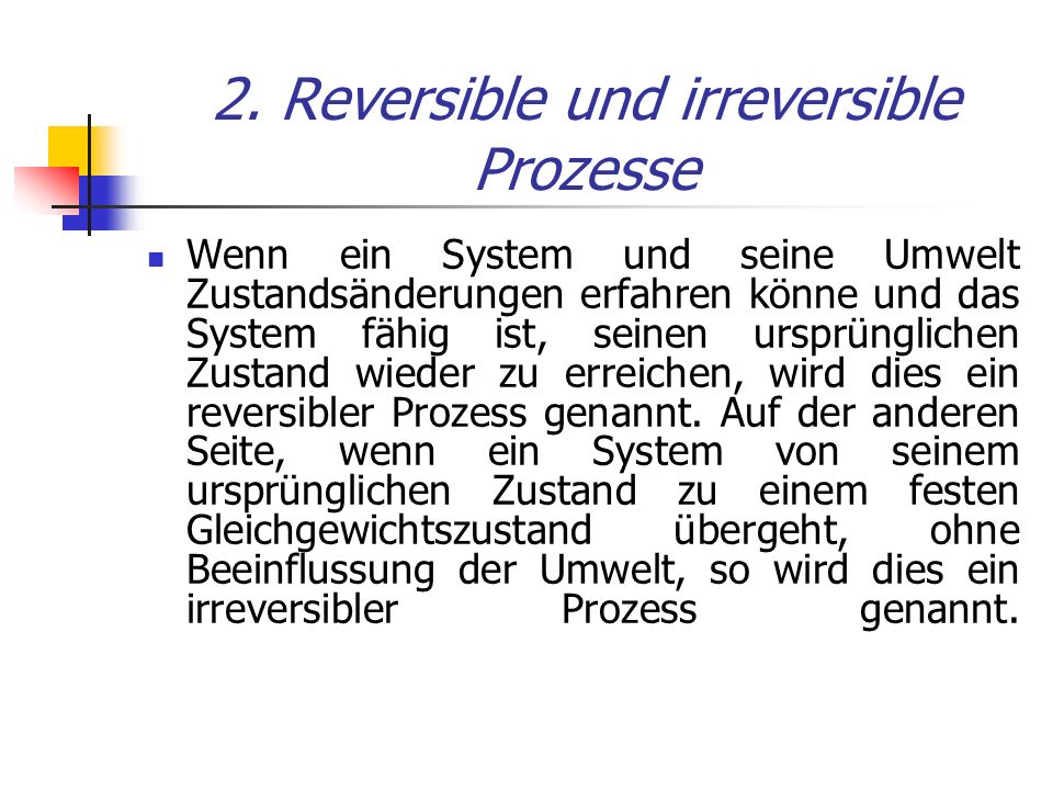 2. Reversible und irreversible Prozesse