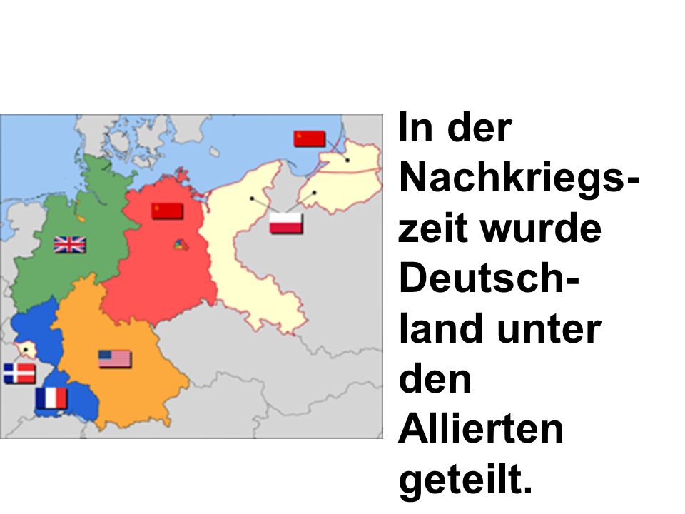 In der Nachkriegs-zeit wurde Deutsch-land unter den Allierten geteilt.