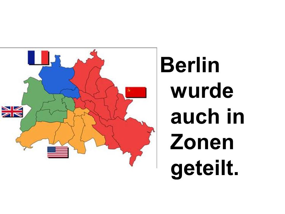 Berlin wurde auch in Zonen geteilt.