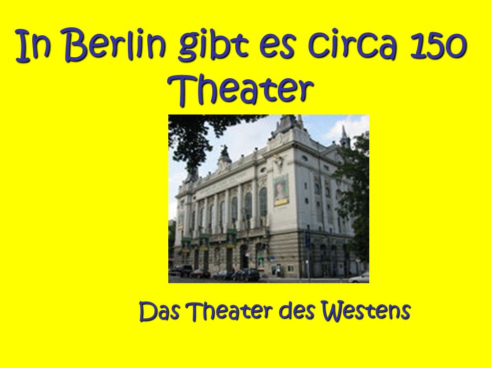 In Berlin gibt es circa 150 Theater