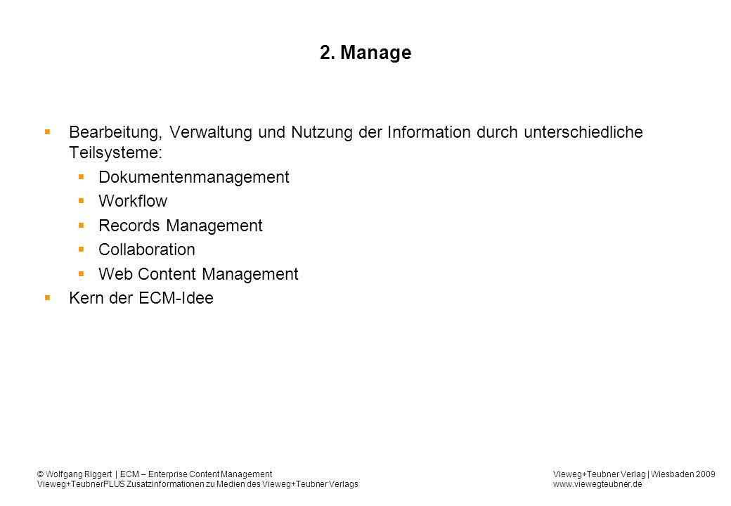 2. Manage Bearbeitung, Verwaltung und Nutzung der Information durch unterschiedliche Teilsysteme: Dokumentenmanagement.
