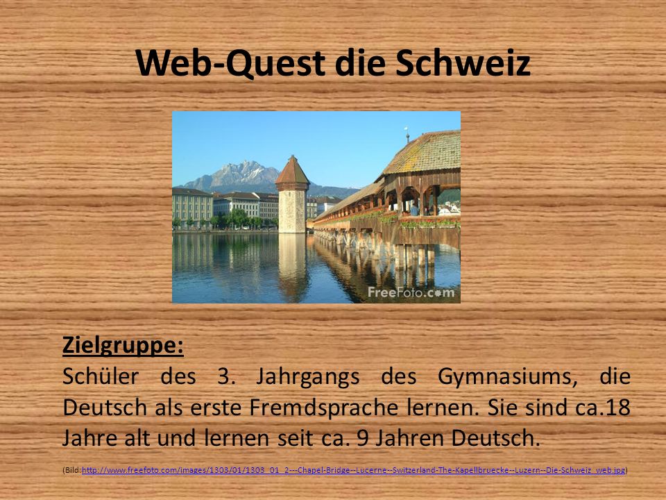 Web-Quest die Schweiz Zielgruppe: