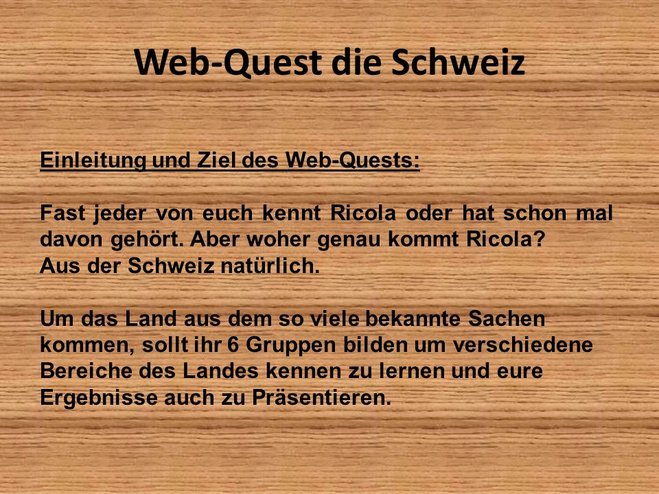 Web-Quest die Schweiz Einleitung und Ziel des Web-Quests: