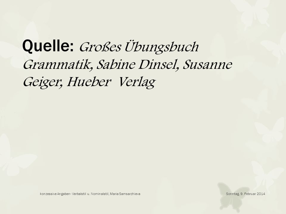 Quelle: Großes Übungsbuch Grammatik, Sabine Dinsel, Susanne Geiger, Hueber Verlag