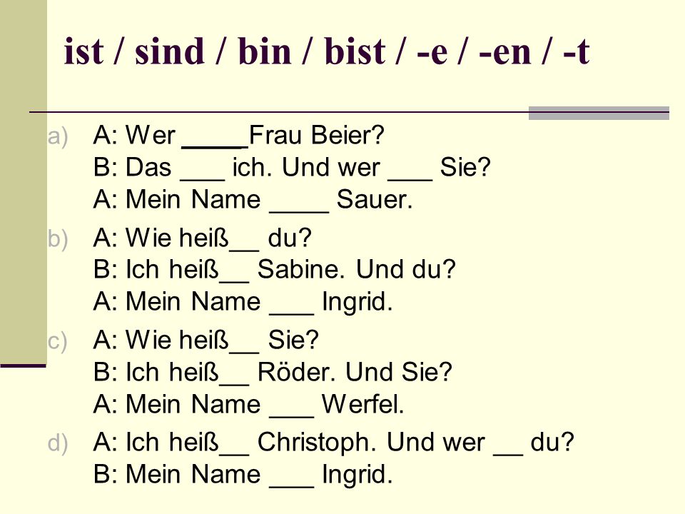 ist / sind / bin / bist / -e / -en / -t