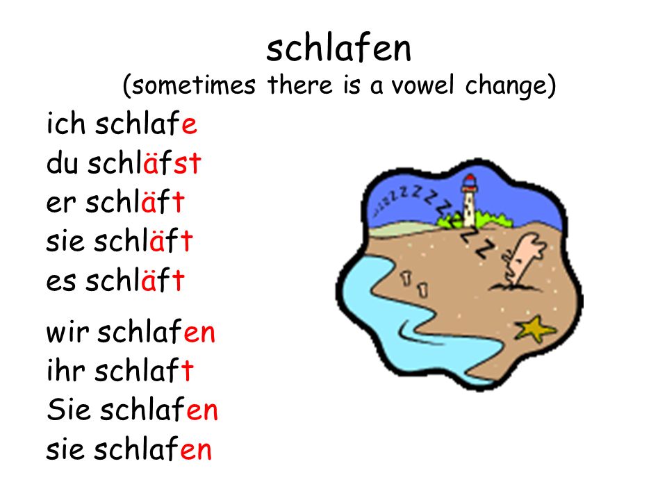 schlafen (sometimes there is a vowel change)