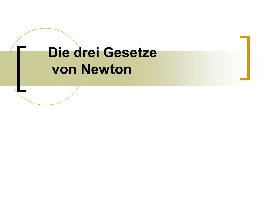 Die drei Axiome von Newton ( * † 1727 )