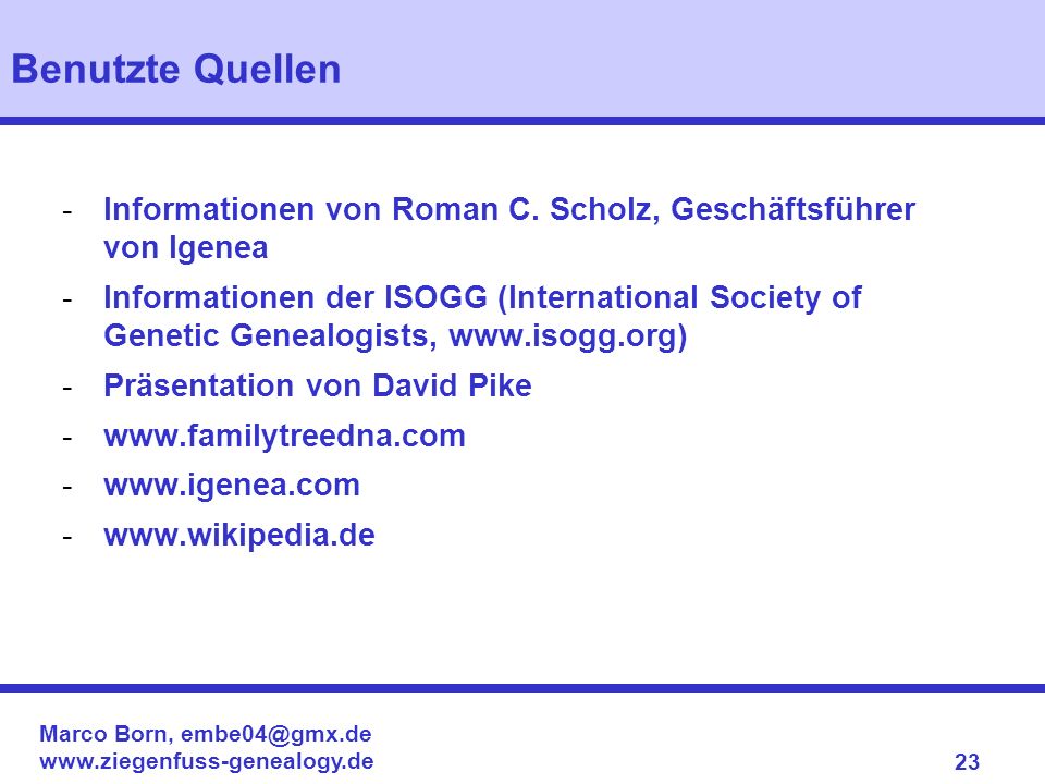 Benutzte Quellen Informationen von Roman C. Scholz, Geschäftsführer von Igenea.